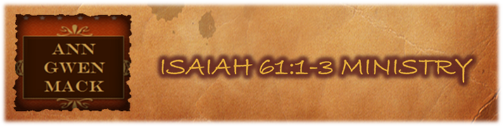 Ann Gwen Mack, Author Isaiah 61:1-3 Ministry